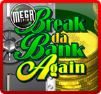 Break da Bank Again pokies